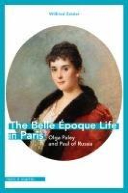 The Belle Époque Life in Paris: Olga Paley and Paul of Russia