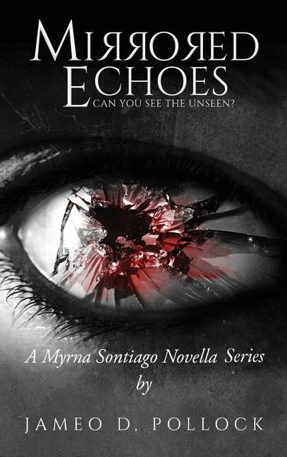 Mirrored Echoes: Myrna Sontiago Crime Thriller