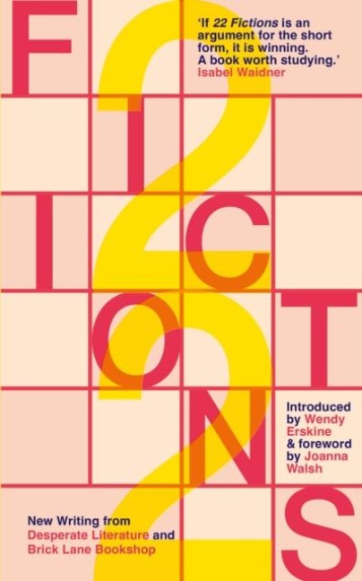 22 Fictions: New Writing from Desperate Literature and Brick Lane Bookshop