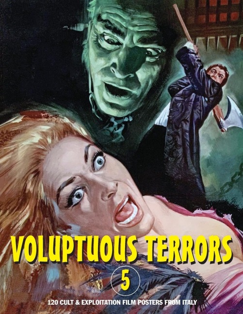VOLUPTUOUS TERRORS, VOLUME 5: 120 Cult & Exploitation Film Posters From Italy