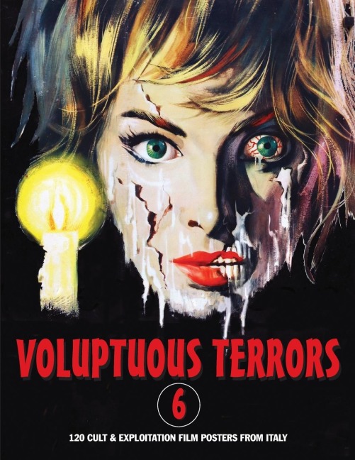 VOLUPTUOUS TERRORS, VOLUME 6: 120 Cult & Exploitation Film Posters From Italy