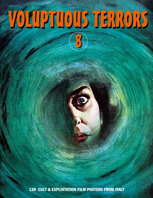 VOLUPTUOUS TERRORS, VOLUME 8: 120 Cult & Exploitation Film Posters From Italy