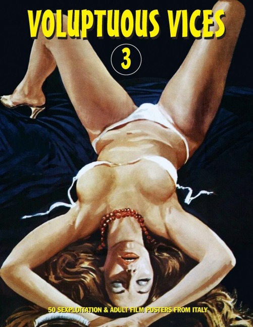 VOLUPTUOUS VICES 3: 50 Sexploitation & Adult Film Posters From Italy