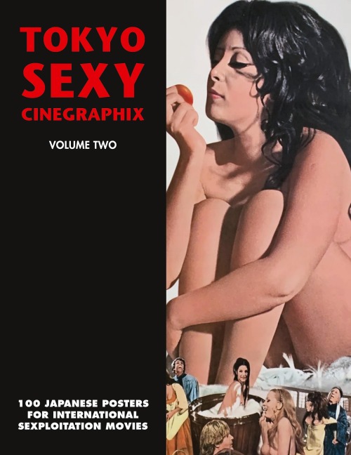 TOKYO SEXY CINEGRAPHIX 2: 100 Japanese Posters For International Sexploitation Movies