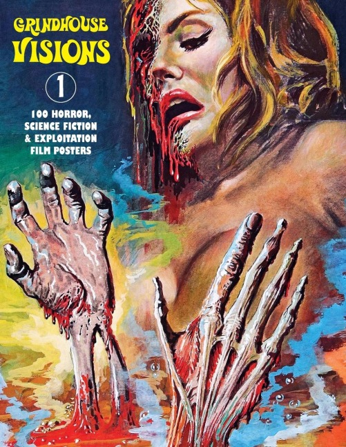 GRINDHOUSE VISIONS 1: 100 Horror, Science Fiction & Exploitation Film Posters