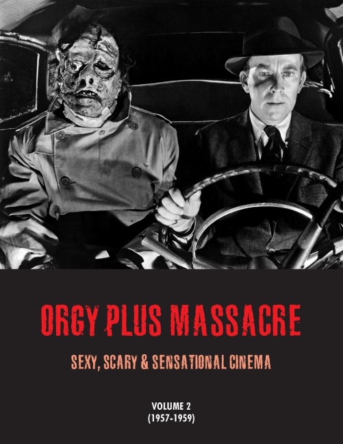 ORGY PLUS MASSACRE 2: Sexy, Scary & Sensational Cinema (1957-1959)