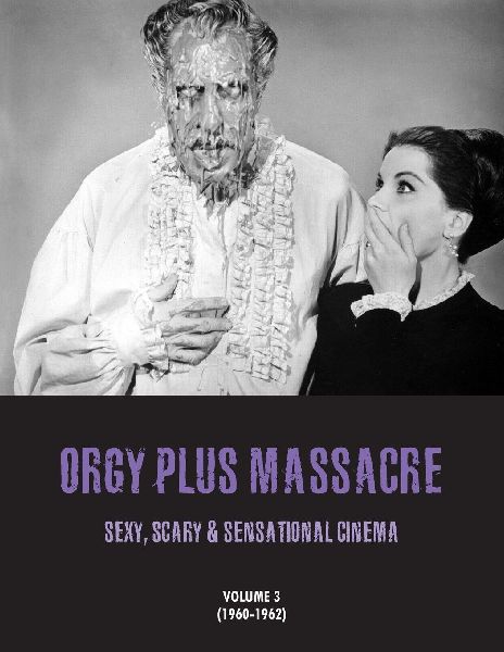 ORGY PLUS MASSACRE 3: Sexy, Scary & Sensational Cinema (1960-1962)