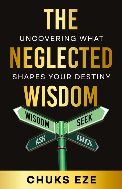 The Neglected Wisdom: Uncovering What Shapes Your Destiny