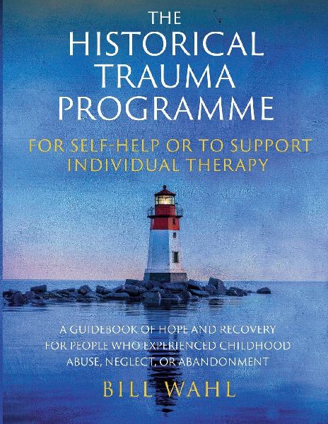 The Historical Trauma Programme - For Self-help or to Support Individual Therapy