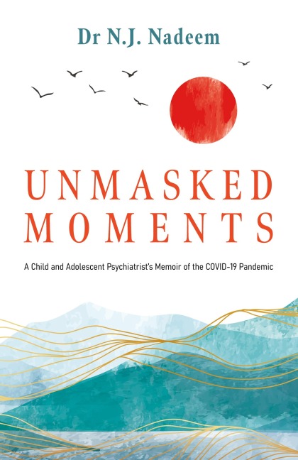 Unmasked Moments: A Child and Adolescent Psychiatrists Memoir of the COVID-19 Pandemic