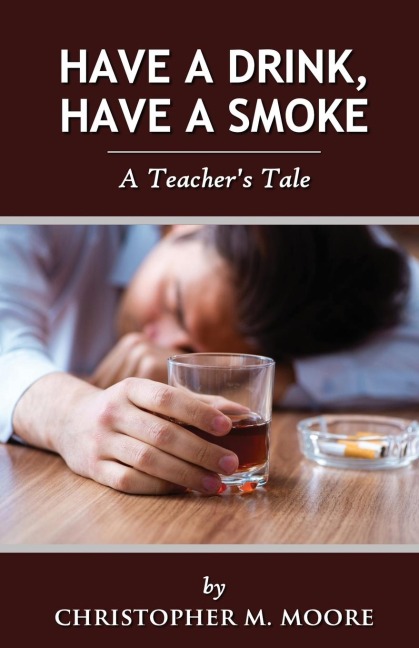 Have a Drink, Have a Smoke: A Teachers Tale