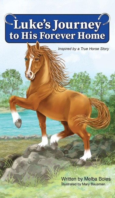Lukes Journey to His Forever Home: Inspired by a True Horse story