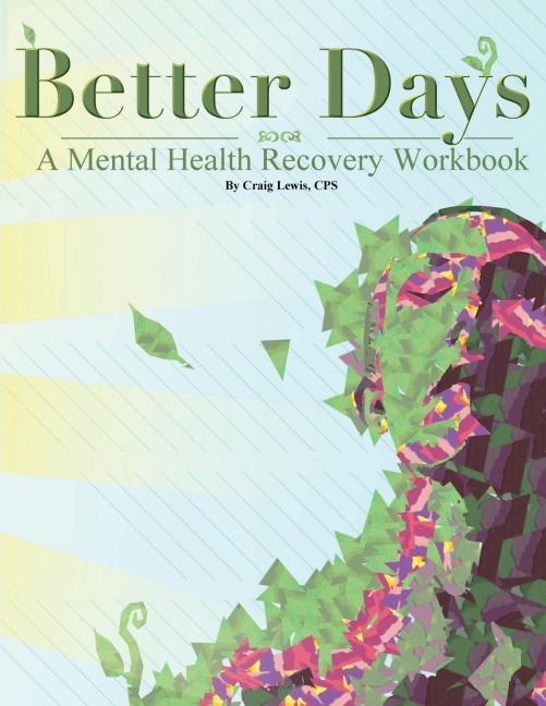 BETTER DAYS: A Mental Health Recovery Workbook
