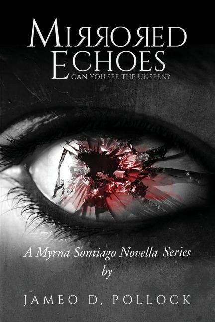 Mirrored Echoes: Myrna Sontiago Crime Thriller