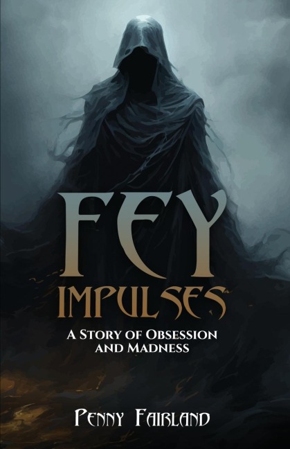 FEY IMPULSES: A Story of Obsession and Madness