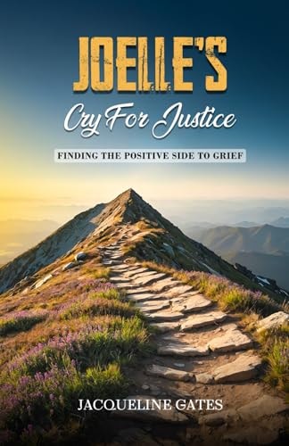 Joelle's Cry for Justice Finding the Positive Side to Grief