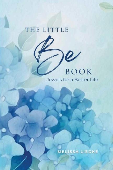 The Little Be Book: Jewels For A Better Life