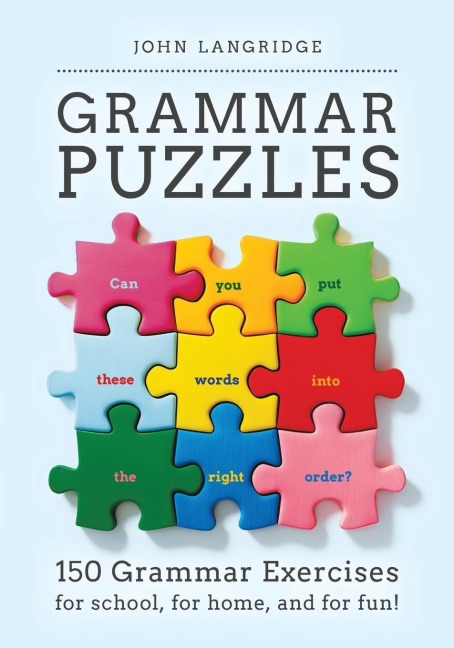 Grammar Puzzles: 150 Grammar Exercises for school, for home, and for fun!
