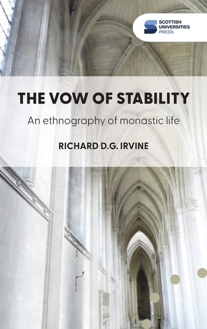 The vow of stability: An ethnography of monastic life