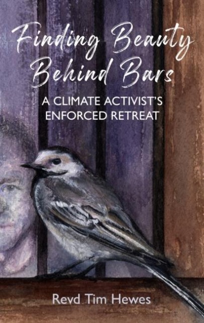 Finding Beauty Behind Bars: A Climate Activists Enforced Retreat