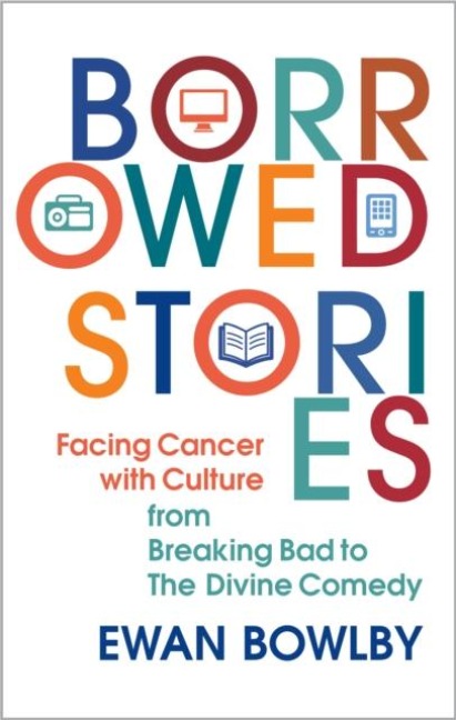 Borrowed Stories: Facing Cancer with Culture - from Breaking Bad to The Divine Comedy