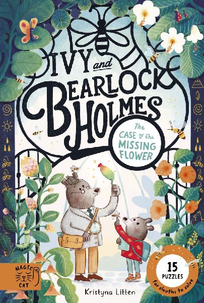 The Case of the Missing Flower (Ivy and Bearlock 1): 15 Puzzles for Sleuths to Solve