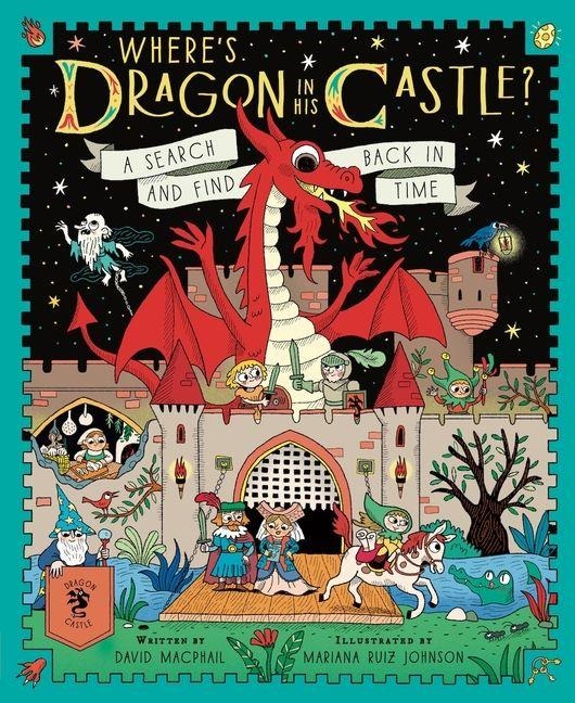 Wheres Dragon in His Castle?: A Search and Find Back in Time