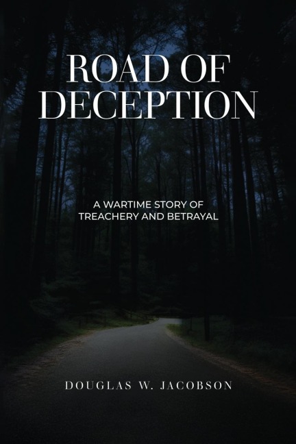 Road of Deception: A Wartime Story of Treachery and Betrayal