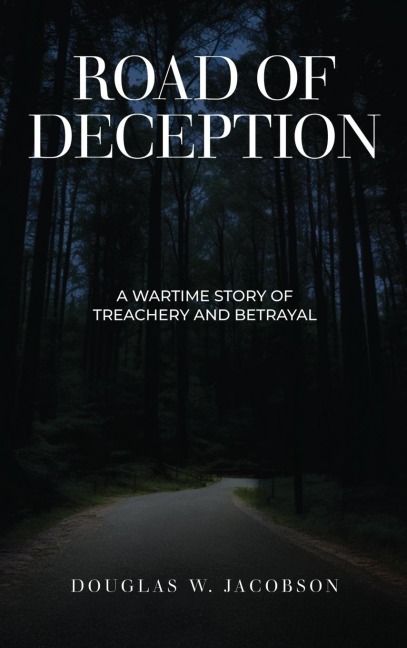 Road of Deception: A Wartime Story of Treachery and Betrayal