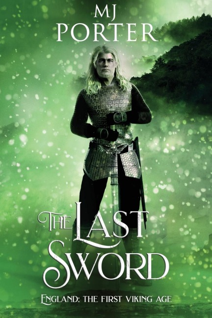 The Last Sword: England: The First Viking Age
