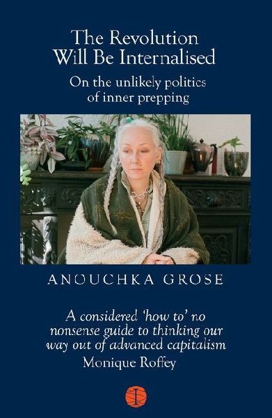 The Revolution Will Be Internalised: On the unlikely politics of inner prepping