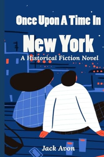 Once Upon A Tim In New York A Historical Fiction Novel