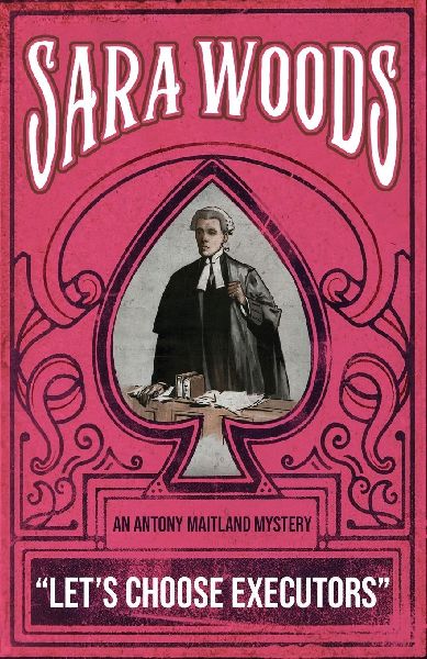 Lets Choose Executors: An Antony Maitland Mystery