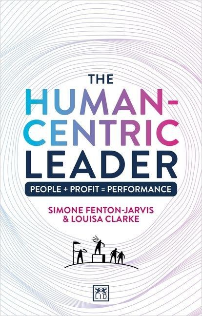 The Human-Centric Leader: People + Profit = Performance