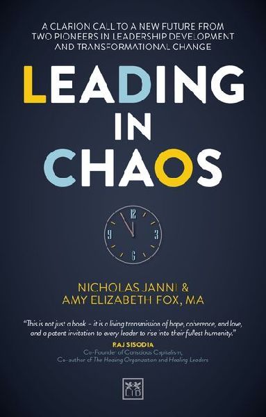 Leading in Chaos: A Clarion Call to a New Future from Two Pioneers in Leadership Development and Transformational Change