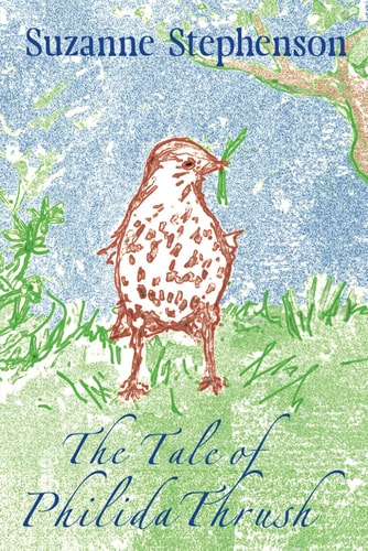 The Tale of Philida Thrush A Children's Poem about Nature, Home and Community
