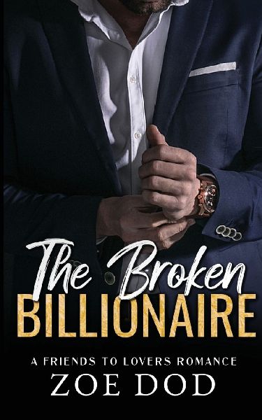 The Broken Billionaire: Friends to Lovers Romance