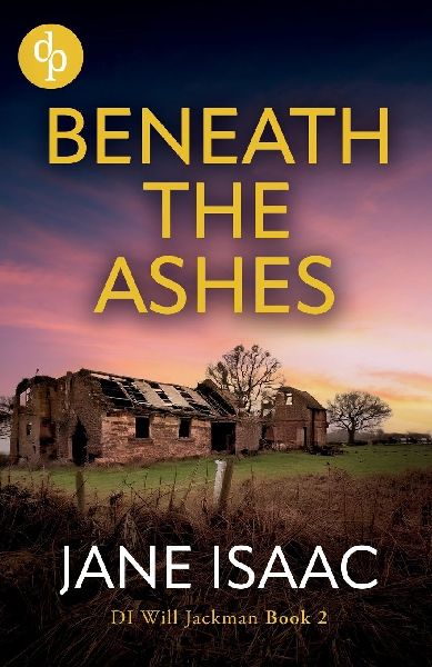 Beneath the Ashes: An absolutely addictive detective crime thriller