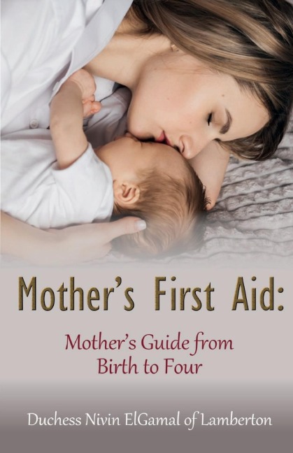 Mothers First Aid: Mothers Guide from Birth to Four
