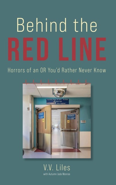 Behind The Red Line: Horrors of an OR Youd Rather Never Know