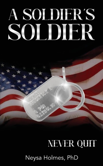 A Soldiers Soldier: Never Quit