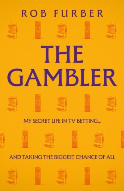 The Gambler: My Secret Life In TV Betting... And Taking The Biggest Chance Of All