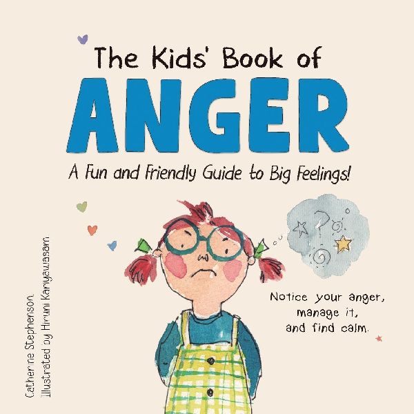 The Kids' Book of Anger: A Fun and Friendly Guide to Big Feelings (The Kids' Books of Social Emotional Learning)
