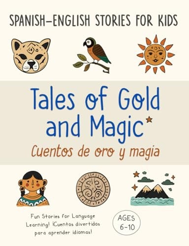 Tales of Gold and Magic | Cuentos de oro y magia: Spanish-English Bilingual Stories for Kids