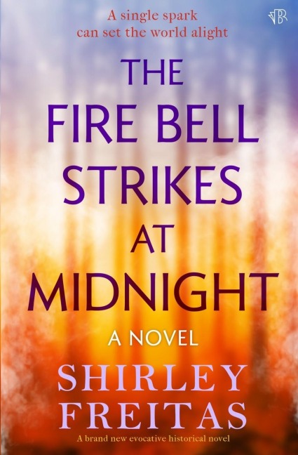 The Fire Bell Strikes at Midnight: An evocative historical novel