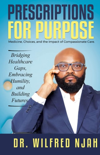 Prescriptions For Purpose Medicine, Choices, and the Impact of Compassionate Care