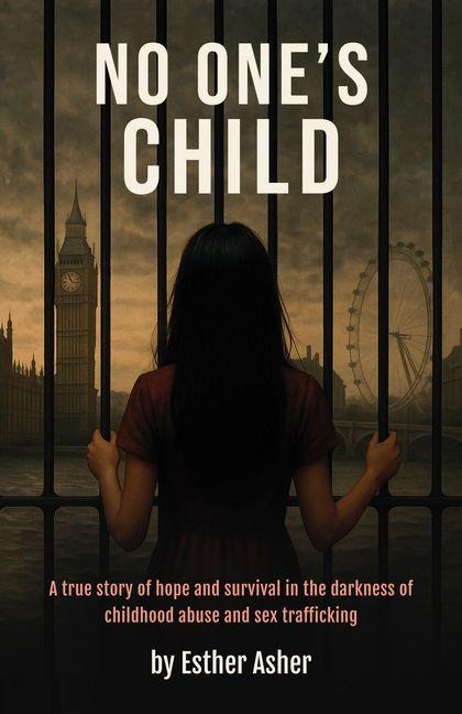 No One's Child A True Story of Hope and Survival in the Darkness of Childhood Abuse and Sex Trafficking