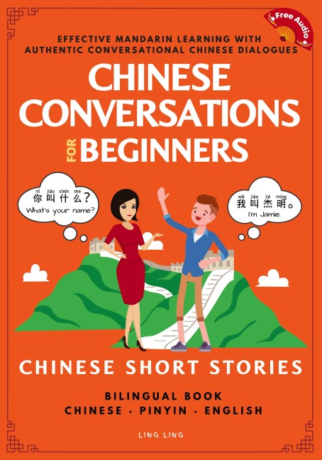 Chinese Conversations for Beginners: Mandarin Learning with Conversational Dialogues (Free Audio) - Chinese Short Stories Bilingual Book