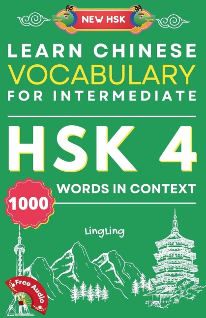 Learn Chinese Vocabulary for Intermediate: New HSK Level 4 Chinese Vocabulary Book (Free Audio) - Master 1000 Words in Context