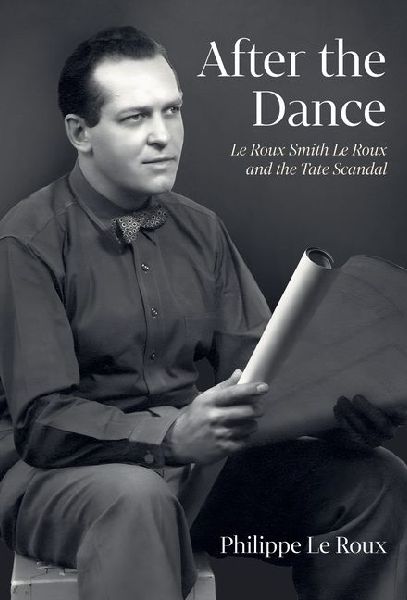After the Dance: Le Roux Smith Le Roux and the Tate Scandal